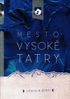 Mesto Vysoké Tatry včera a dnes