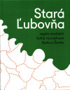 Stará Ľubovňa - región mnohých kultúr na rozhraní Spiša a Šariša